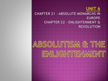 SECTION 1 SECTION 2 SECTION 3 SECTION 4 Spain’s Empire and European Absolutism The Reign of Louis XIV Central European Monarchs Clash Absolute Rulers.