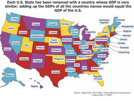 Each U.S. State has been renamed with a country whose GDP is very similar; adding up the GDPs of all the countries names would equal the GDP of the U.S.