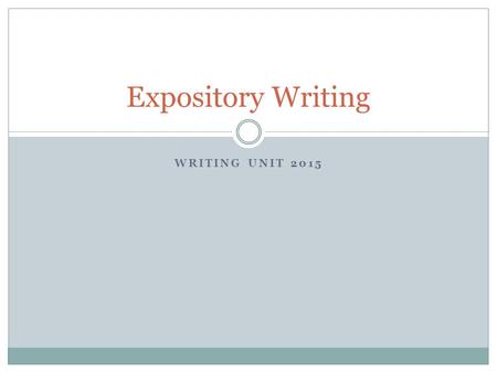 Expository Writing Writing Unit 2015.