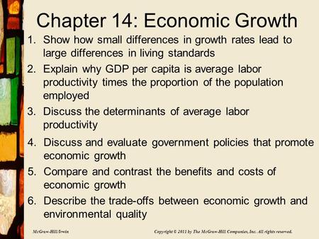 McGraw-Hill/Irwin Copyright © 2011 by The McGraw-Hill Companies, Inc. All rights reserved. Chapter 14: Economic Growth 1.Show how small differences in.