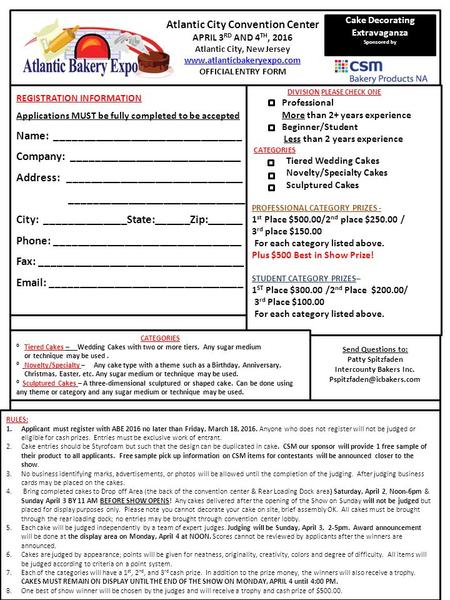 Atlantic City Convention Center APRIL 3 RD AND 4 TH, 2016 Atlantic City, New Jersey www.atlanticbakeryexpo.com OFFICIAL ENTRY FORM Cake Decorating Extravaganza.