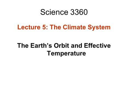 Science 3360 Lecture 5: The Climate System