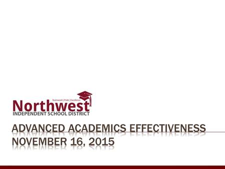 Northwest ISD Vision Statement: The best and most sought-after school district where every student is future ready:  Ready for college  Ready for the.