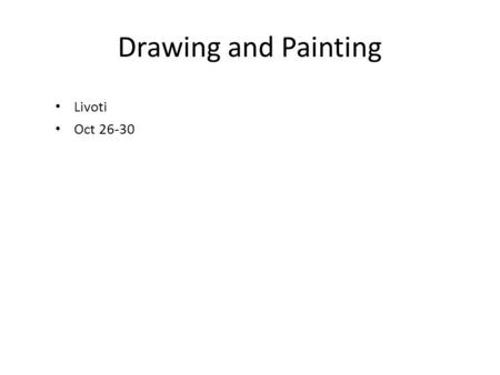 Drawing and Painting Livoti Oct 26-30. Monday 10-26 Aim: How can you continue to use charcoal to create the features of the face? Homework: One observational.