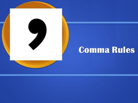 Comma Rules.