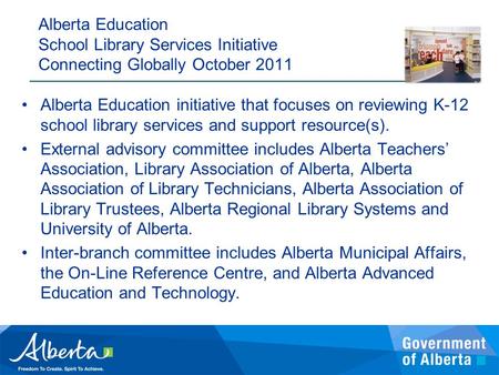 Alberta Education initiative that focuses on reviewing K-12 school library services and support resource(s). External advisory committee includes Alberta.