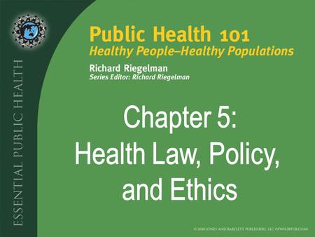 Chapter 5: Health Law, Policy, and Ethics.