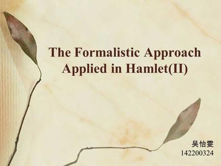 The Formalistic Approach Applied in Hamlet(II)