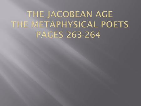 Lit terms booklet:  #58: Metaphysical: Poetry that speculates on the basic principles governing realms of knowledge and being. Fond of displaying obscure.