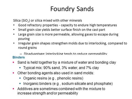 Foundry Sands Silica (SiO 2 ) or silica mixed with other minerals Good refractory properties ‑ capacity to endure high temperatures Small grain size yields.