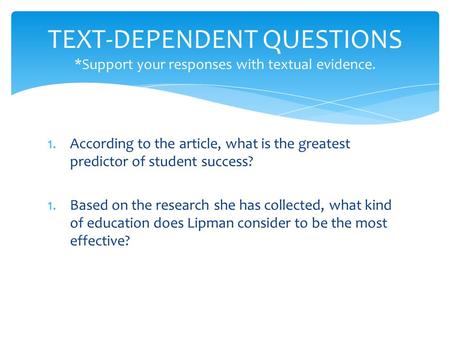 1.According to the article, what is the greatest predictor of student success? 1.Based on the research she has collected, what kind of education does Lipman.