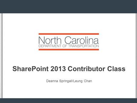 SharePoint 2013 Contributor Class Deanna Springall/Leung Chan.