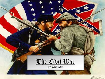 The Civil War By Kody Deda When it happened & why it happened On July 21rst of 1861, the Confederacy, a group of 11 states that seceded from the United.