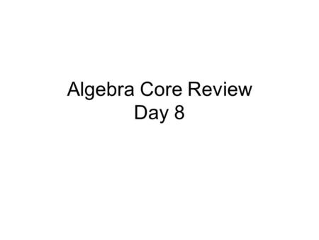 Algebra Core Review Day 8. Unit 17: Radicals How do you simplify radicals? When you add or subtract radicals they must be _______! How do you multiply.