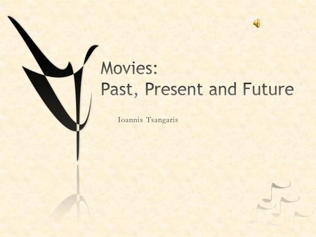  Background history of Filmmaking  Evolution of Film making technology  From Steamboat Willy to Disney Pixar’s Rio(2011)  Tron: now and then  3d.