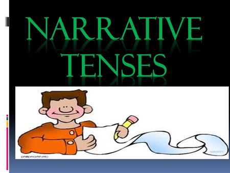 NARRATIVE TENSES.