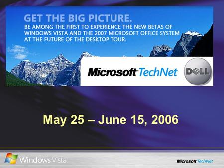 May 25 – June 15, 2006. Technical Overview Bruce Cowper IT Pro Advisor Microsoft Canada Damir Bersinic IT Pro Advisor Microsoft.