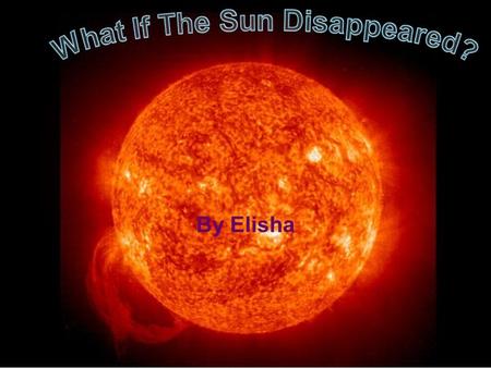 What If The Sun Disappeared?