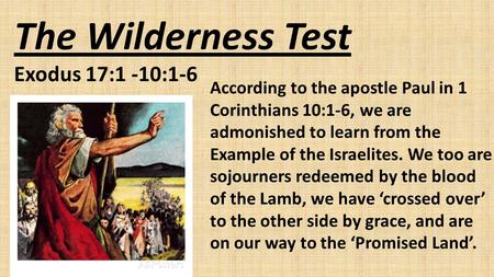 The Wilderness Test Exodus 17:1 -10:1-6