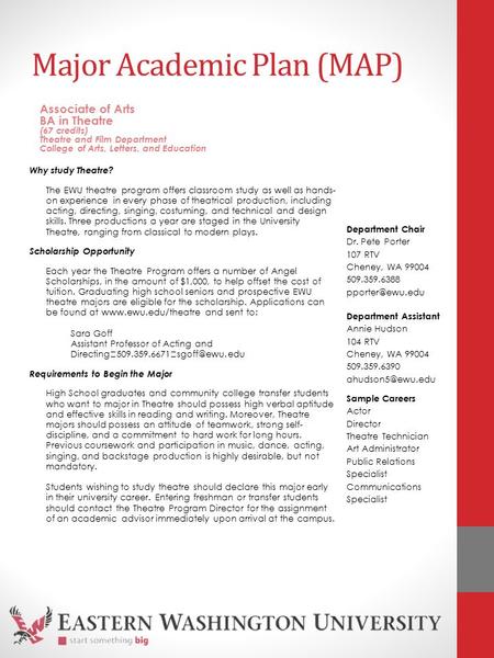 Major Academic Plan (MAP) Why study Theatre? The EWU theatre program offers classroom study as well as hands- on experience in every phase of theatrical.