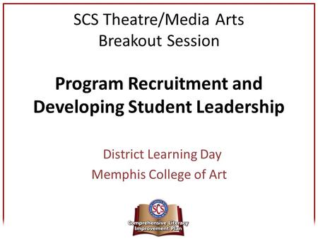 SCS Theatre/Media Arts Breakout Session Program Recruitment and Developing Student Leadership District Learning Day Memphis College of Art.