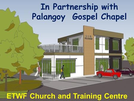 In Partnership with Palangoy Gospel Chapel ETWF Church and Training Centre.