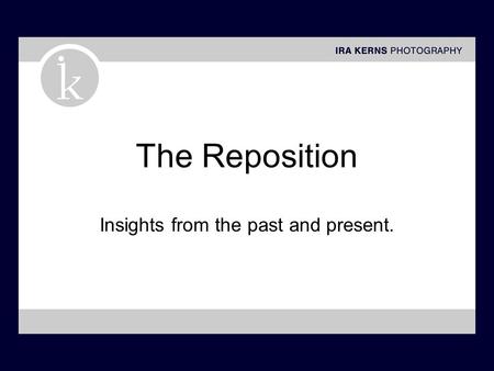 The Reposition Insights from the past and present.