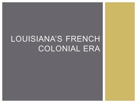 Louisiana’s French Colonial Era