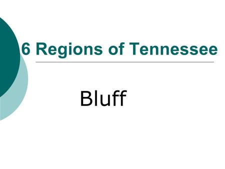 6 Regions of Tennessee Bluff. Cumberland Plateau  1. Few people live in this region of Tennessee because it has steep slopes or cliffs and the soil is.