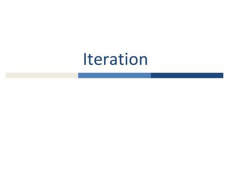 Iteration. Iteration: Review  If you wanted to display all the numbers from 1 to 1000, you wouldn’t want to do this, would you? Start display 1 display.