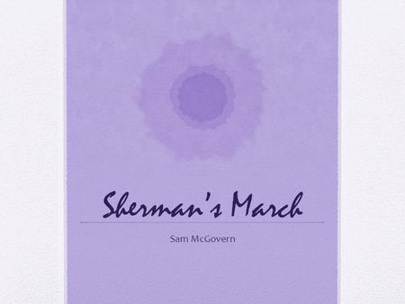 Sherman’s March Sam McGovern.