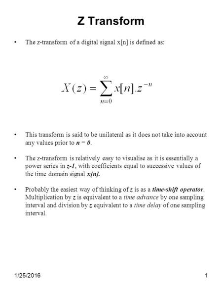 Z Transform The z-transform of a digital signal x[n] is defined as: