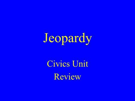 Jeopardy Civics Unit Review. LegislativeExecutive Judicial Who Am I?Potluck Branch Branch Branch 100100 100 100 100 100100 200200 200 200 200 200200 300300.