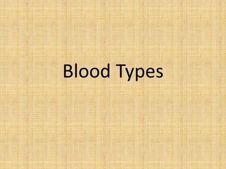 Blood Types.