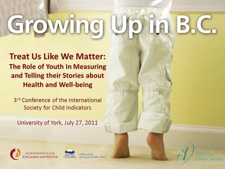 Treat Us Like We Matter: The Role of Youth In Measuring and Telling their Stories about Health and Well-being 3 rd Conference of the International Society.