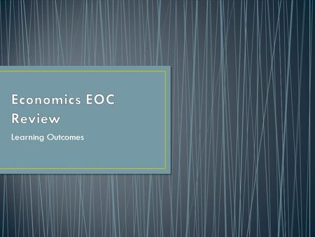 Learning Outcomes. This assignment is worth 30 test points and will be turned in the day of the EOC. The purpose of this activity is to review concepts.