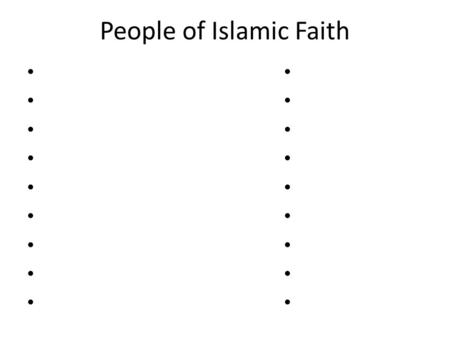 People of Islamic Faith. Islam: Origins Rise from Muhammad’s revelations from Allah delivered by angel Gabriel 3 years = about 30 followers Made Hijrah.