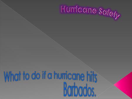  Make sure you know all of you emergency evacuation routes  Know where your nearest hurricane shelter is  Have an emergency hurricane kit Including;