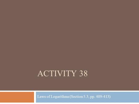 Laws of Logarithms (Section 5.3, pp )