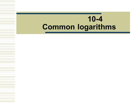 10-4 Common logarithms.