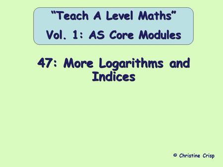 47: More Logarithms and Indices