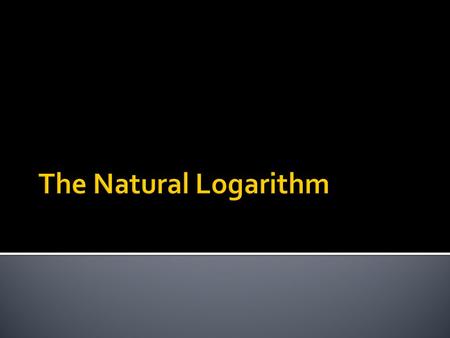  The logarithmic function log b (x) returns the number y such that b y = x.  For example, log 2 (8) = 3 because 2 3 = 8.  b is called the base of the.