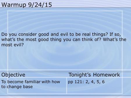 Warmup 9/24/15 Do you consider good and evil to be real things? If so, what’s the most good thing you can think of? What’s the most evil? To become familiar.