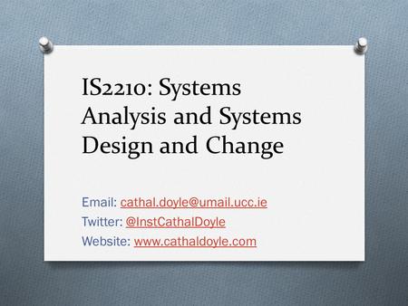 IS2210: Systems Analysis and Systems Design and Change   Twitter: