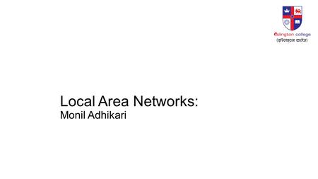 Local Area Networks: Monil Adhikari. Primary Function of a LAN File serving – large storage disk drive acts as a central storage repository Print serving.