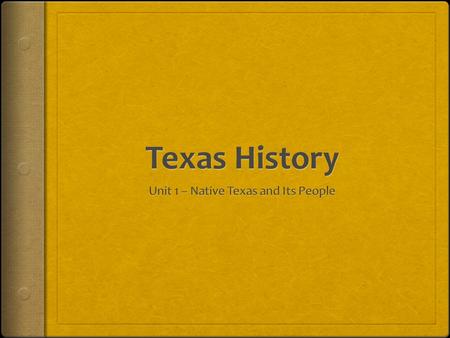 Unit 1 – Native Texas and Its People