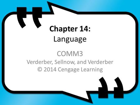 COMM3 Verderber, Sellnow, and Verderber © 2014 Cengage Learning