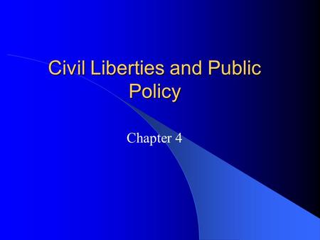 Civil Liberties and Public Policy Chapter 4. The Bill of Rights– Then and Now Civil Liberties – Definition: The legal constitutional protections against.