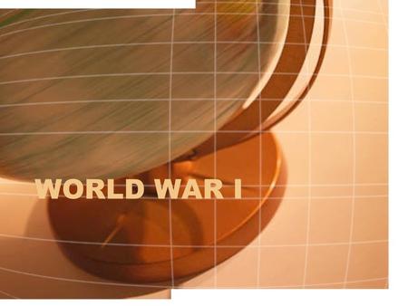 WORLD WAR I. Lead up to War This video clip shows some of the reasons why World War I occurred. While watching the video, write down the reasons why World.