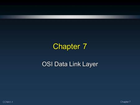 Chapter 7 OSI Data Link Layer.